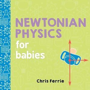 Newtonian Physics for Babies -- Chris Ferrie